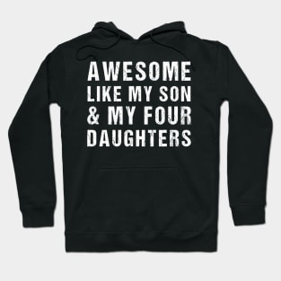 Awesome Like My Son and My Four Daughters Hoodie